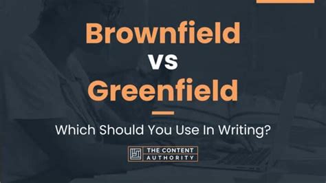 invent in greenfield|Greenfield or Brownfield — Which One Should You .